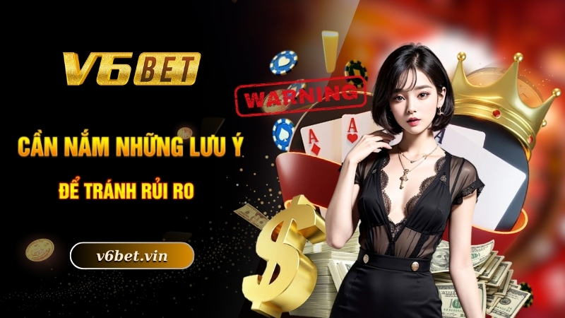 Cần nằm những lưu ý để tránh rủi ro